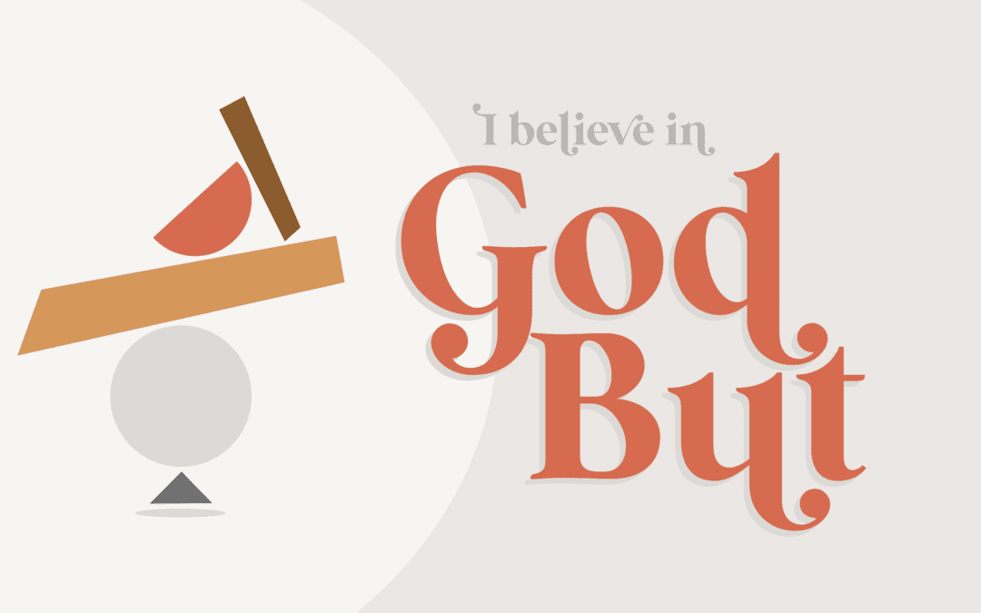 I Believe in God, But…