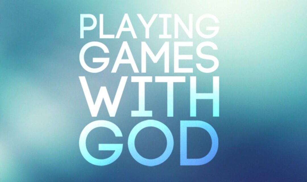 Playing Games With God