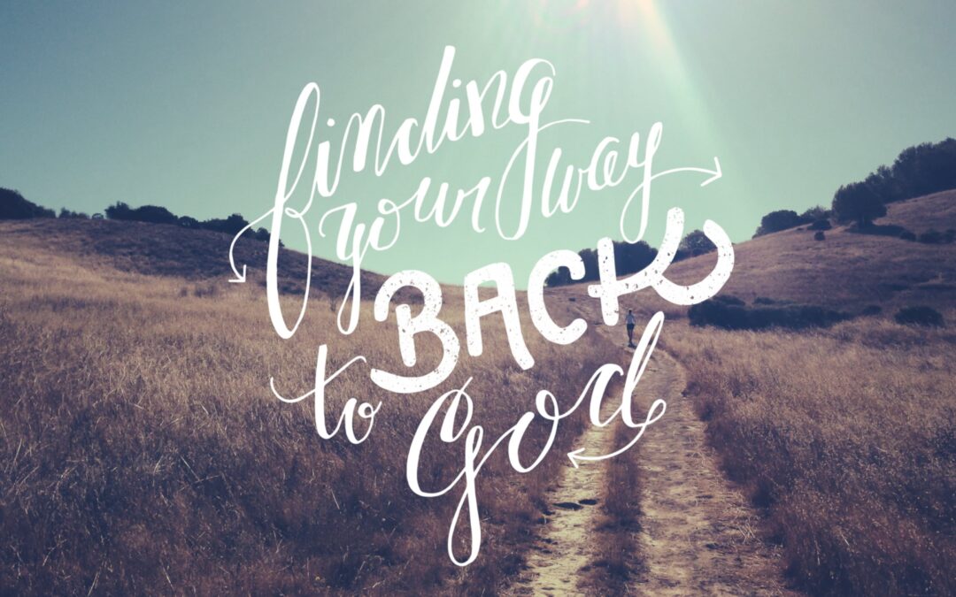 Finding Your Way Back to God