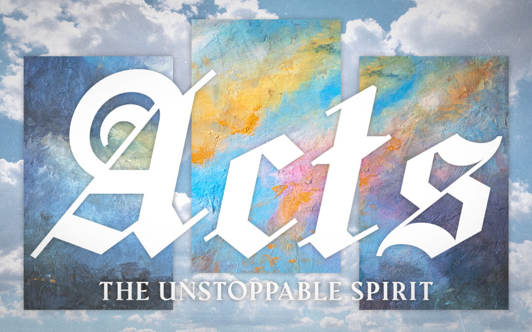 Acts: The Unstoppable Spirit