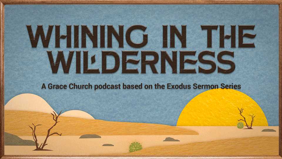 Whining-in-the-Wilderness-Main-Web Acts Daily Devotional Podcast
